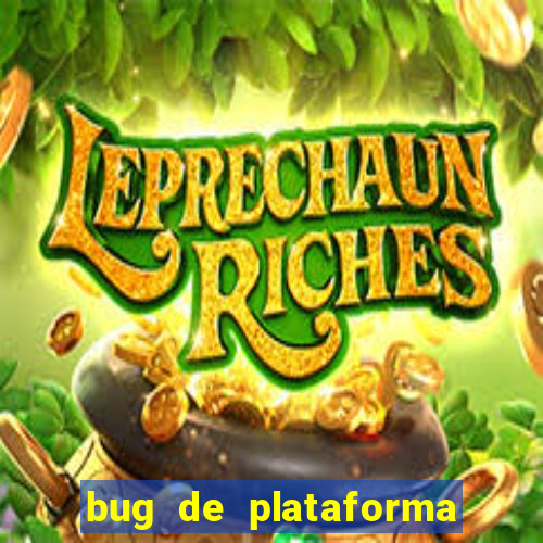 bug de plataforma de jogos